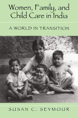 Women, Family, and Child Care in India: A World in Transition,Used