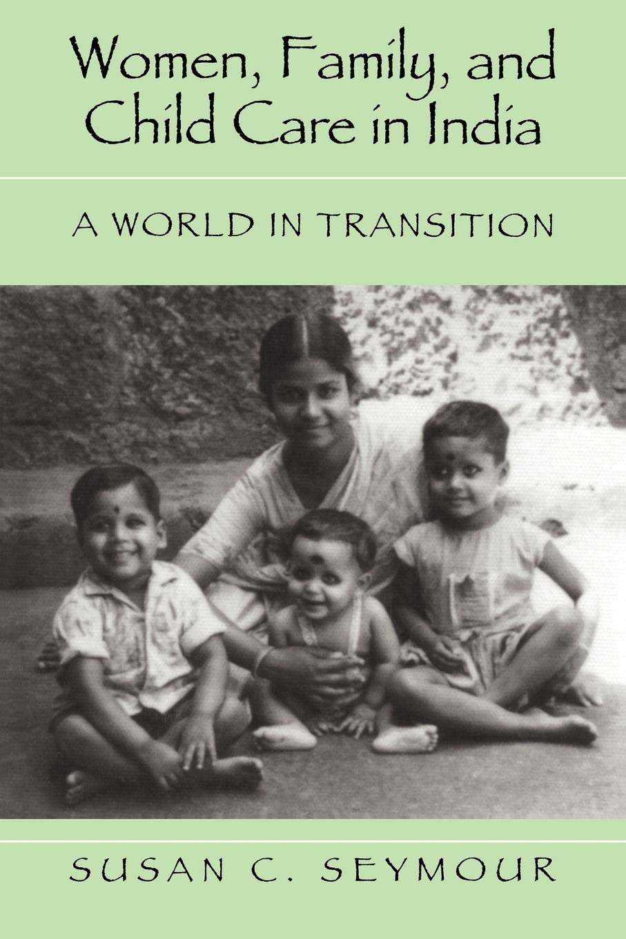 Women, Family, and Child Care in India: A World in Transition,Used