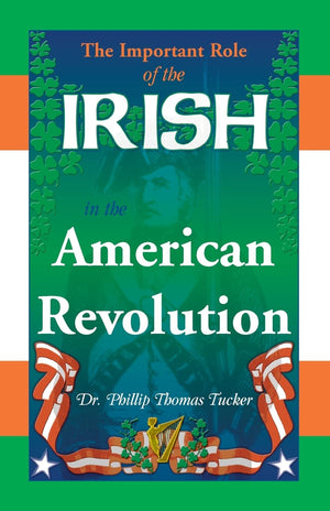 The Important Role of the Irish in the American Revolution,Used