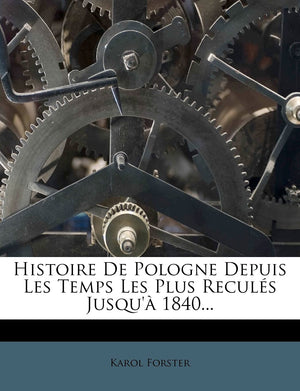 Histoire De Pologne Depuis Les Temps Les Plus Reculs Jusqu' 1840... (French Edition),New