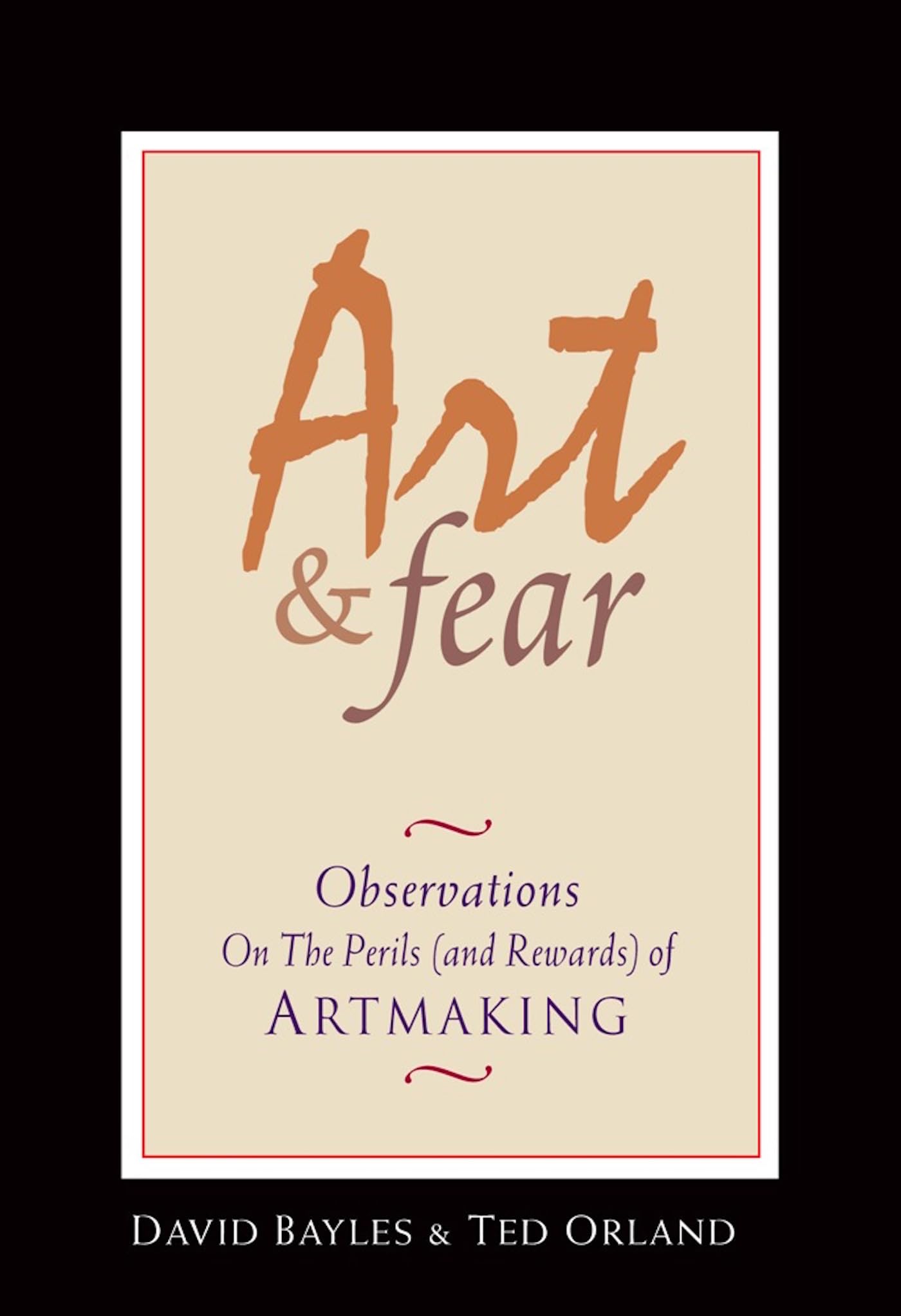 Art & Fear: Observations On The Perils (And Rewards) Of Artmaking,New