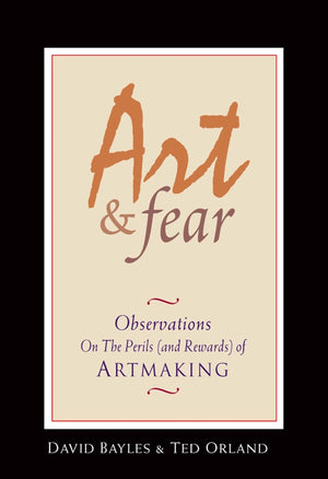 Art & Fear: Observations On The Perils (And Rewards) Of Artmaking,New