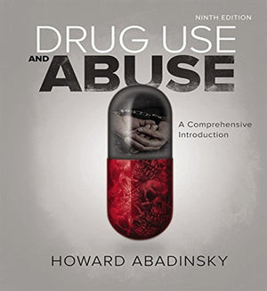 Drug Use And Abuse: A Comprehensive Introduction
