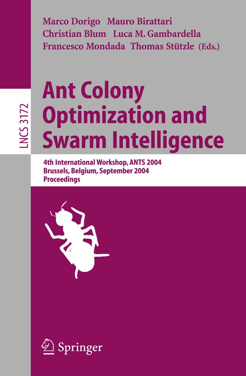 Ant Colony Optimization and Swarm Intelligence: 4th International Workshop, ANTS 2004, Brussels, Belgium, September 58, 2004, P,Used