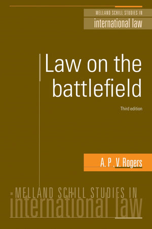 Law on the battlefield: Third edition (Melland Schill Studies in International Law),Used