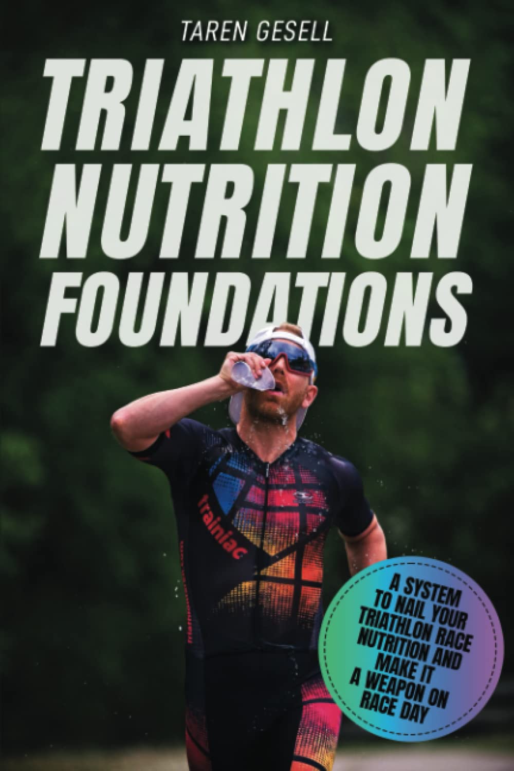 Triathlon Nutrition Foundations: A System to Nail your Triathlon Race Nutrition and Make It a Weapon on Race Day (Triathlon Foun,Used