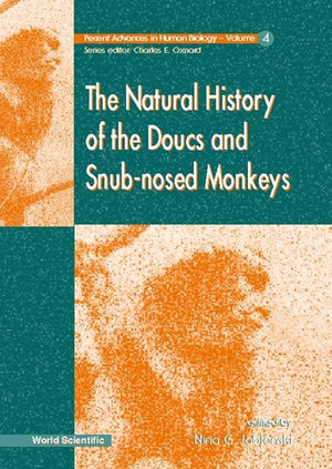 NATURAL HISTORY OF THE DOUCS AND SNUBNOSED MONKEYS, THE (Recent Advances in Human Biology),Used
