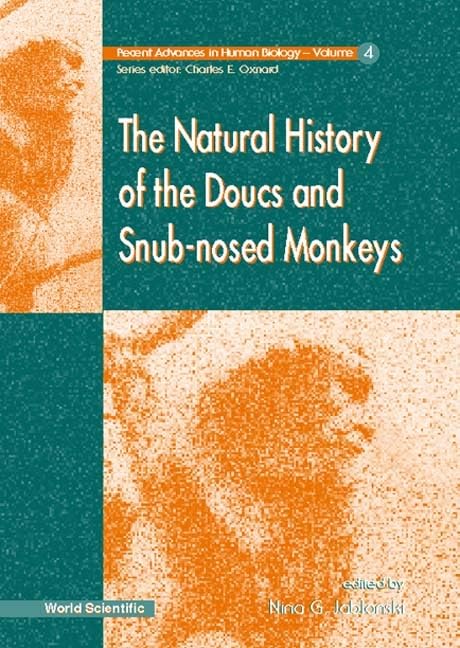 NATURAL HISTORY OF THE DOUCS AND SNUBNOSED MONKEYS, THE (Recent Advances in Human Biology),Used