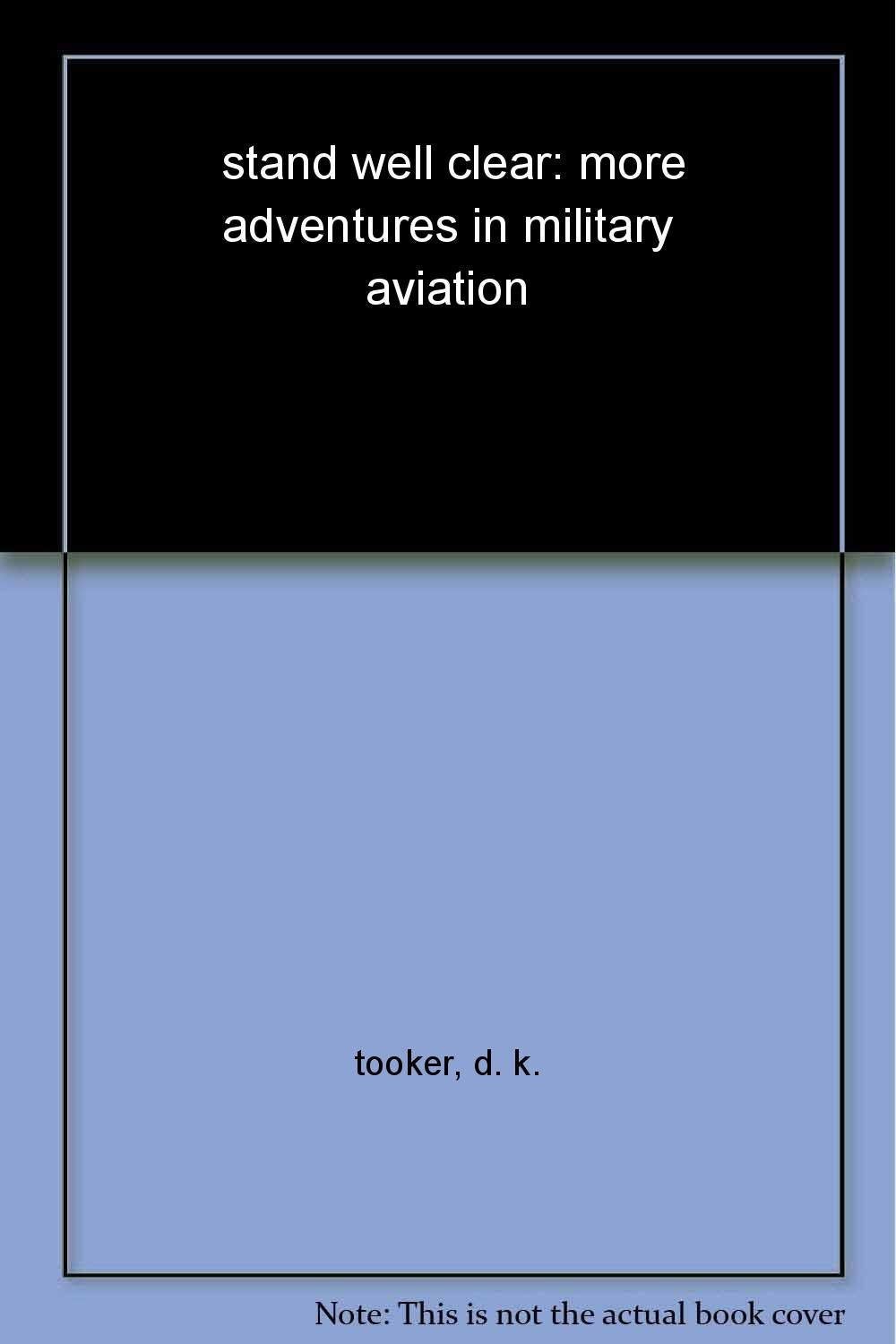 Stand Well Clear: More Adventures in Military Aviation,Used