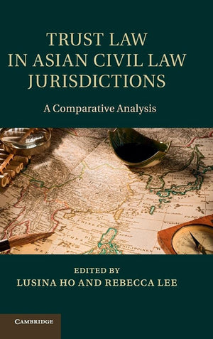 Trust Law in Asian Civil Law Jurisdictions: A Comparative Analysis,Used