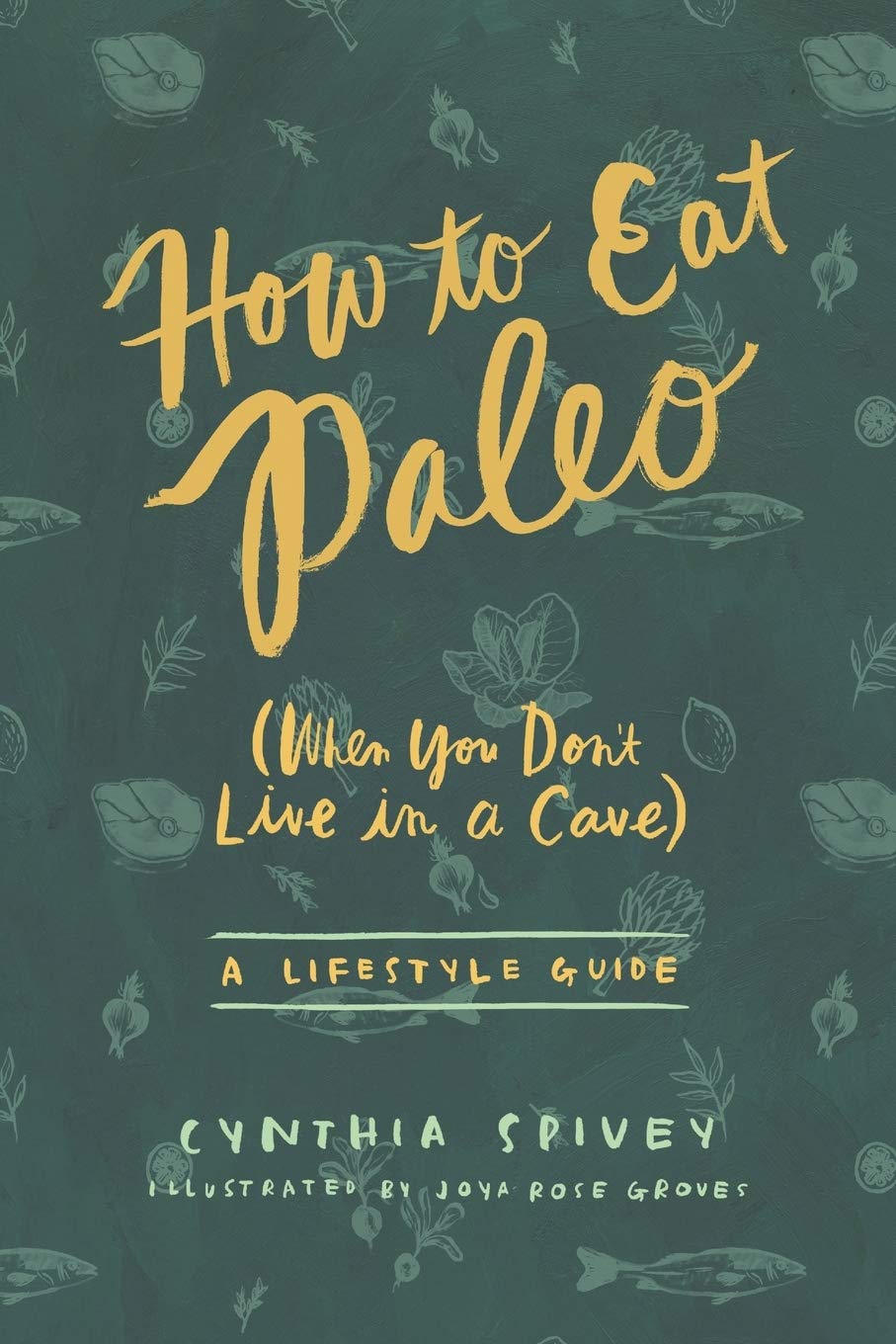 How to Eat Paleo: (When You Don't Live in a Cave),Used