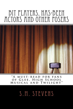 Bit Players, Hasbeen Actors And Other Posers: A Mustread For Fans Of Glee, High School Musical And Twilight,New