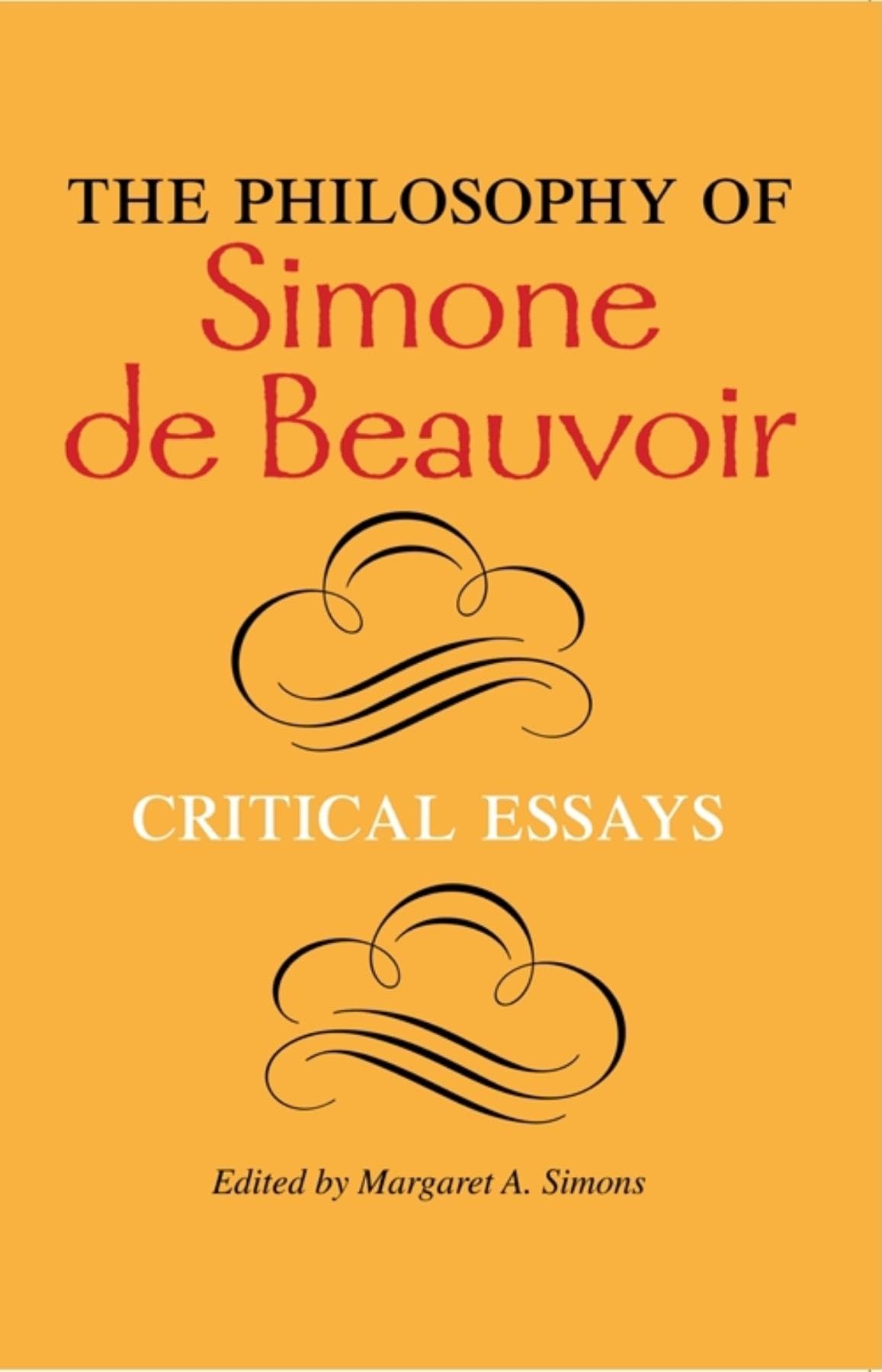 The Philosophy Of Simone De Beauvoir: Critical Essays (A Hypatia Book)