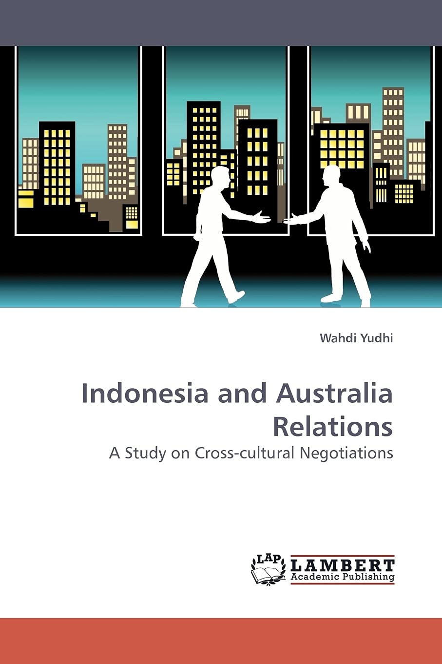 Indonesia and Australia Relations: A Study on Crosscultural Negotiations,Used
