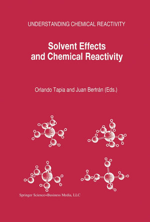 Solvent Effects and Chemical Reactivity (Understanding Chemical Reactivity, 17),Used