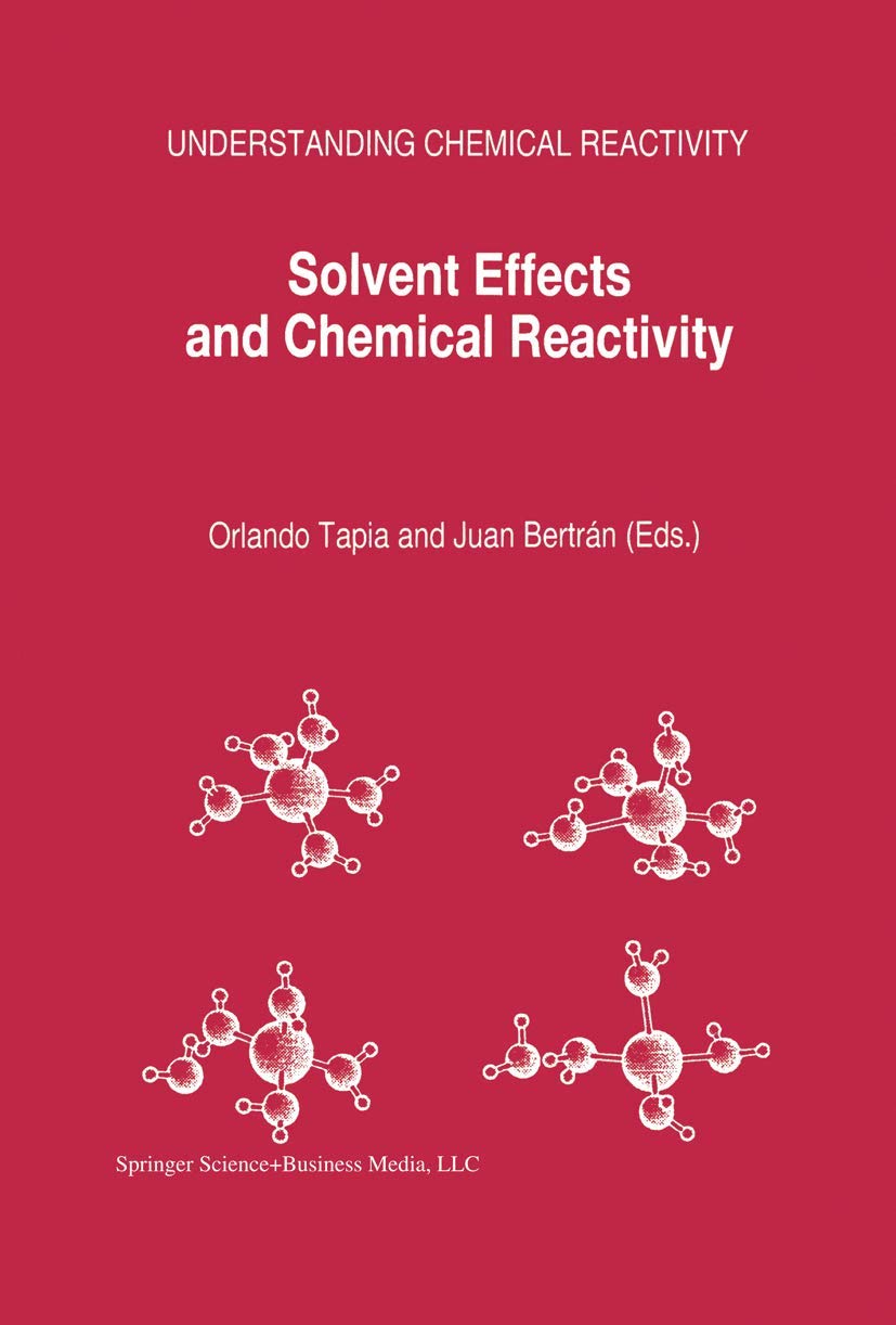 Solvent Effects and Chemical Reactivity (Understanding Chemical Reactivity, 17),Used