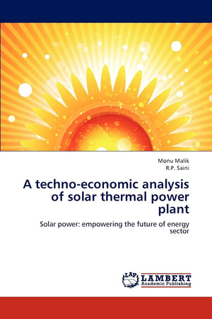 A technoeconomic analysis of solar thermal power plant: Solar power: empowering the future of energy sector,Used