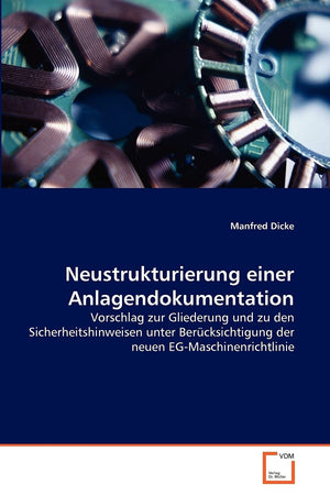 Neustrukturierung einer Anlagendokumentation: Vorschlag zur Gliederung und zu den Sicherheitshinweisen unter Bercksichtigung der,Used