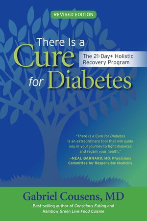 There Is A Cure For Diabetes, Revised Edition: The 21Day+ Holistic Recovery Program