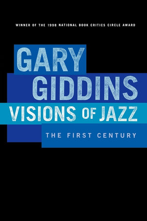 Visions of Jazz: The First Century,New