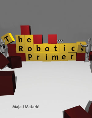 The Robotics Primer (Intelligent Robotics and Autonomous Agents series),New