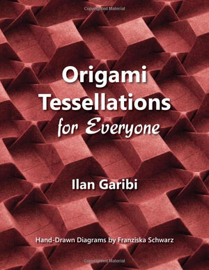 Origami Tessellations for Everyone: Original Designs by Ilan Garibi,Used