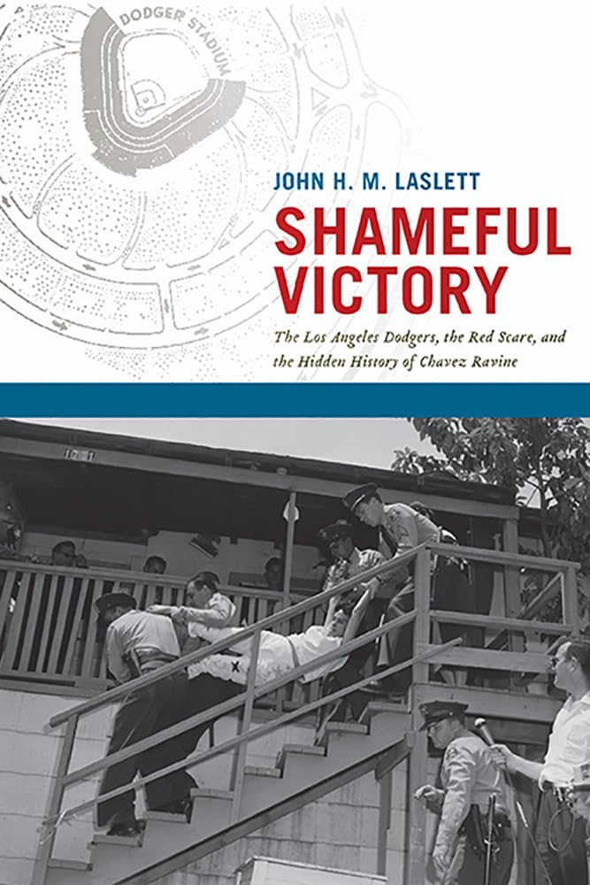 Shameful Victory: The Los Angeles Dodgers, The Red Scare, And The Hidden History Of Chavez Ravine,Used