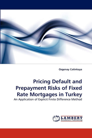Pricing Default and Prepayment Risks of Fixed Rate Mortgages in Turkey: An Application of Explicit Finite Difference Method,Used