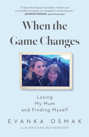 When The Game Changes: Losing My Mum And Finding Myself