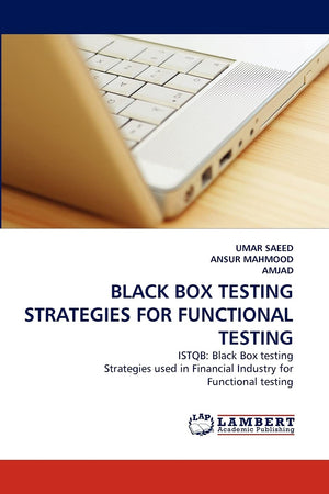 BLACK BOX TESTING STRATEGIES FOR FUNCTIONAL TESTING: ISTQB: Black Box testing Strategies used in Financial Industry for Function,Used