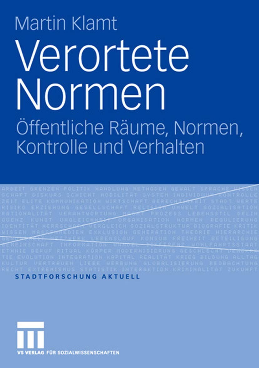 Verortete Normen: ffentliche Rume, Normen, Kontrolle und Verhalten (Stadtforschung aktuell) (German Edition),Used