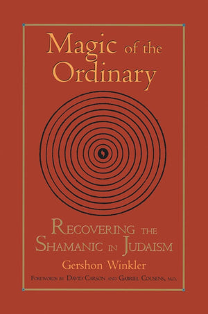 Magic of the Ordinary: Recovering the Shamanic in Judaism,Used