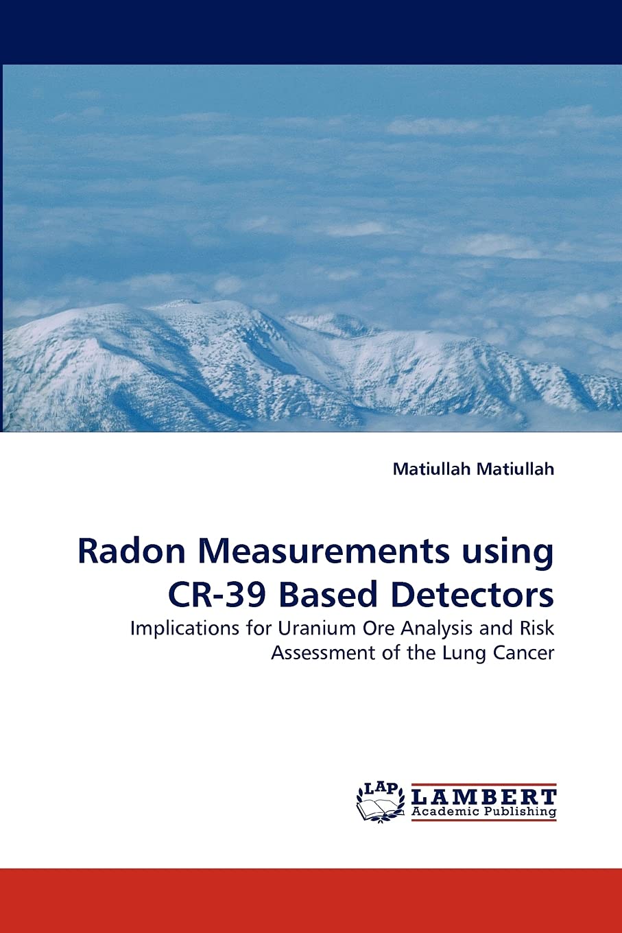 Radon Measurements using CR39 Based Detectors: Implications for Uranium Ore Analysis and Risk Assessment of the Lung Cancer,Used