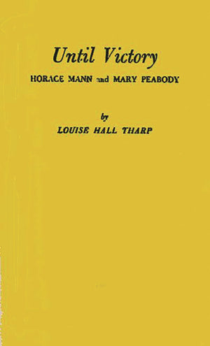 Until Victory: Horace Mann and Mary Peabody,New