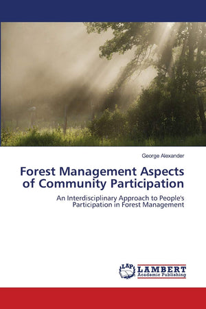 Forest Management Aspects of Community Participation: An Interdisciplinary Approach to People's Participation in Forest Manageme,Used