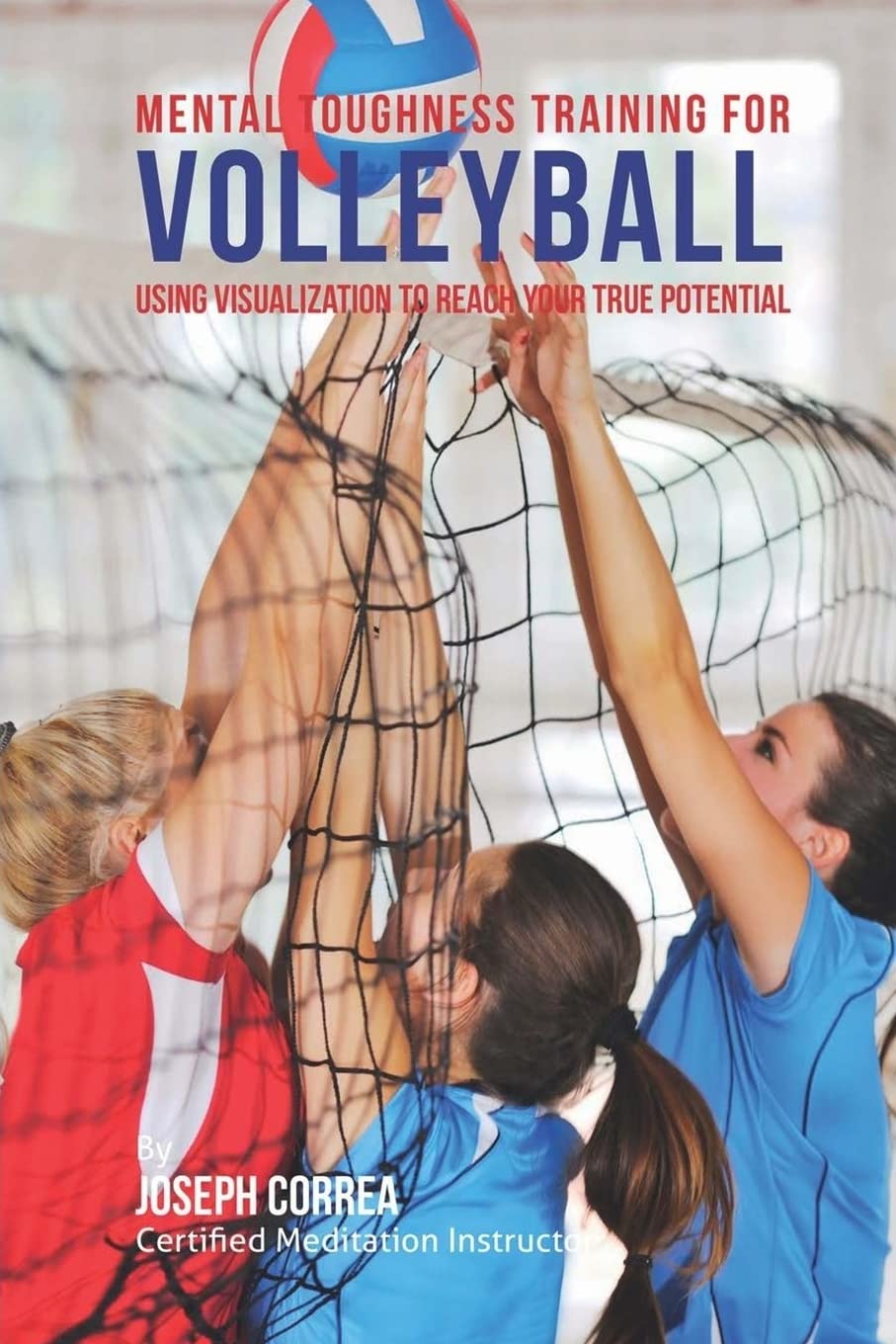 Mental Toughness Training for Volleyball: Using Visualization to Reach Your True Potential,Used