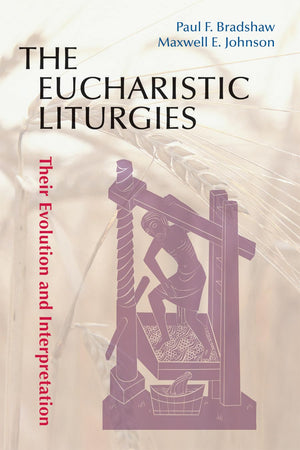 The Eucharistic Liturgies: Their Evolution And Interpretation (Pueblo Books),Used