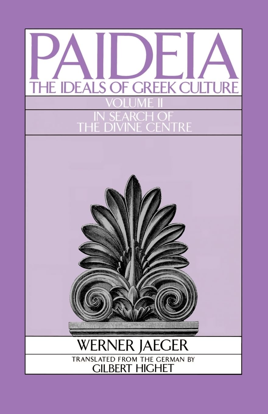 Paideia: The Ideals of Greek Culture: Volume II: In Search of the Divine Center,Used