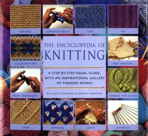Encyclopedia Of Knitting Techniques: A Stepbystep Visual Guide, With An Inspirational Gallery Of Finished Techniques (Encyclop,New