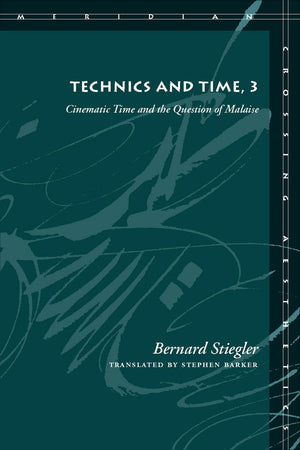 Technics and Time, 3: Cinematic Time and the Question of Malaise (Meridian: Crossing Aesthetics),Used