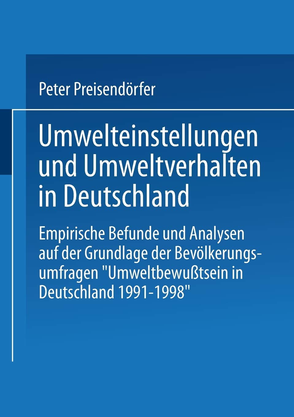 Umwelteinstellungen und Umweltverhalten in Deutschland: Empirische Befunde und Analysen auf der Grundlage der Bevlkerungsumfrage,Used