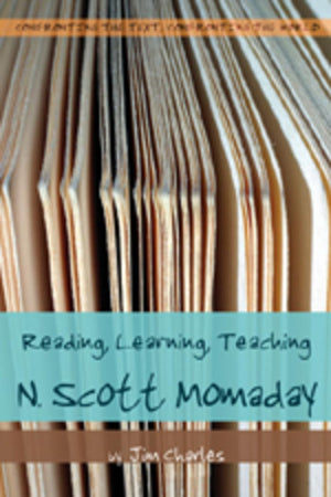 Reading, Learning, Teaching N. Scott Momaday (Confronting the Text, Confronting the World),Used