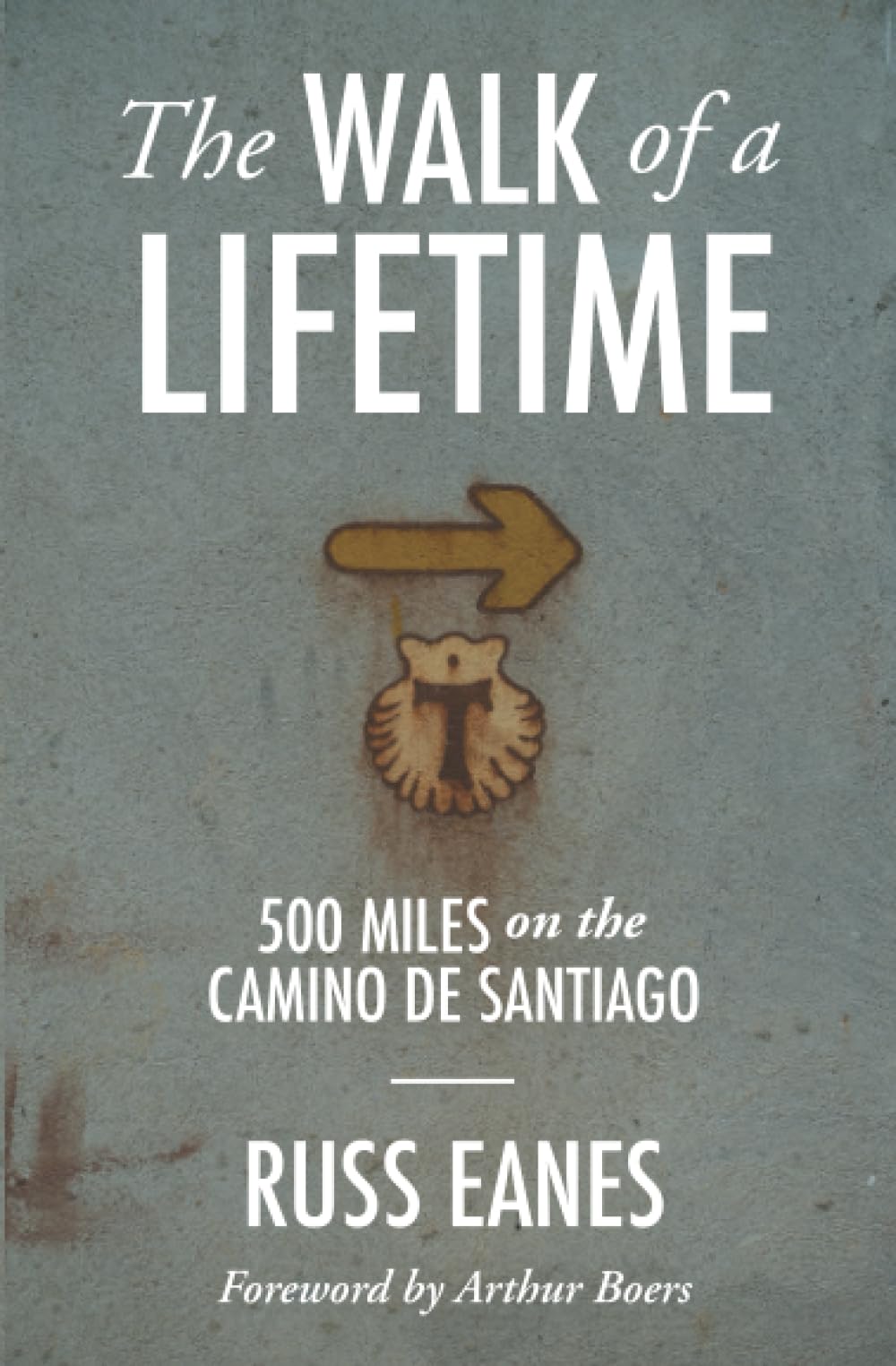 The Walk Of A Lifetime: 500 Miles On The Camino De Santiago,New