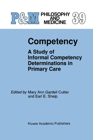 Competency: A Study of Informal Competency Determinations in Primary Care (Philosophy and Medicine, 39),Used