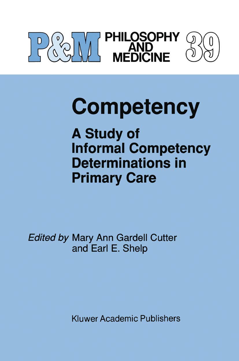 Competency: A Study of Informal Competency Determinations in Primary Care (Philosophy and Medicine, 39),Used