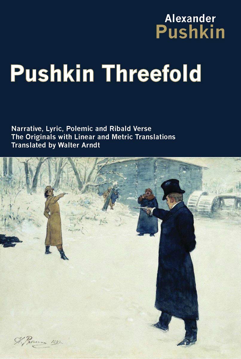 Pushkin Threefold: Narrative, Lyric, Polemic And Ribald Verse, The Originals With Linear And Metric Translations