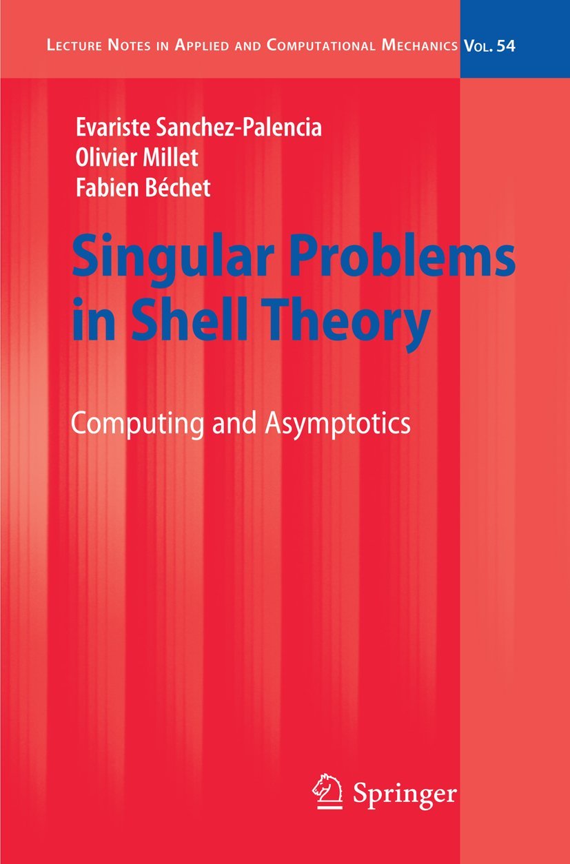 Singular Problems in Shell Theory: Computing and Asymptotics (Lecture Notes in Applied and Computational Mechanics, 54),Used