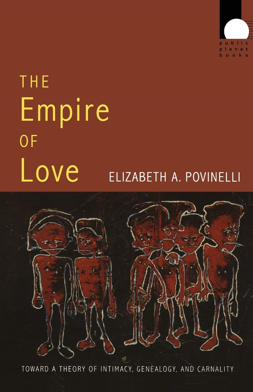 The Empire Of Love: Toward A Theory Of Intimacy, Genealogy, And Carnality (Public Planet Books),Used