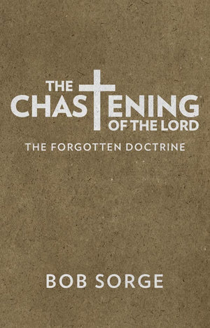 The Chastening of the Lord: The Forgotten Doctrine,Used