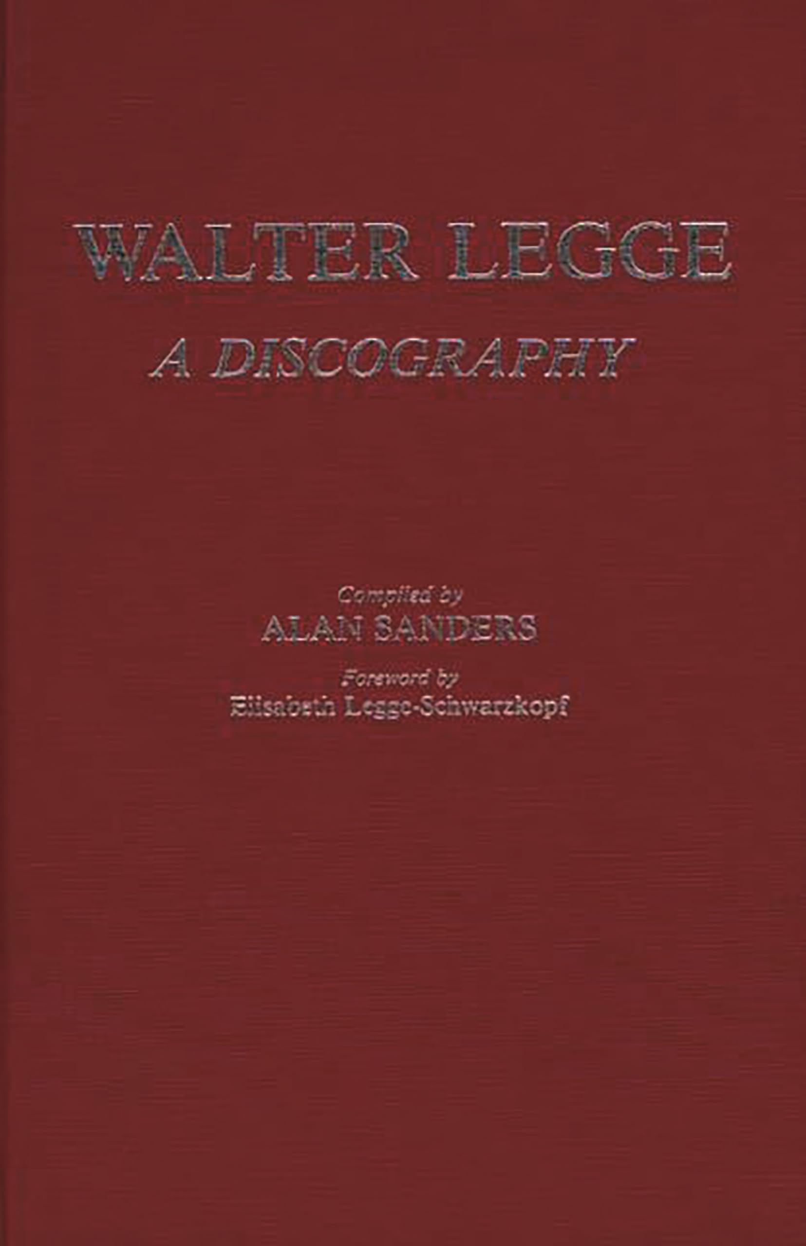 Walter Legge: A Discography (Discographies: Association for Recorded Sound Collections Discographic Reference),Used